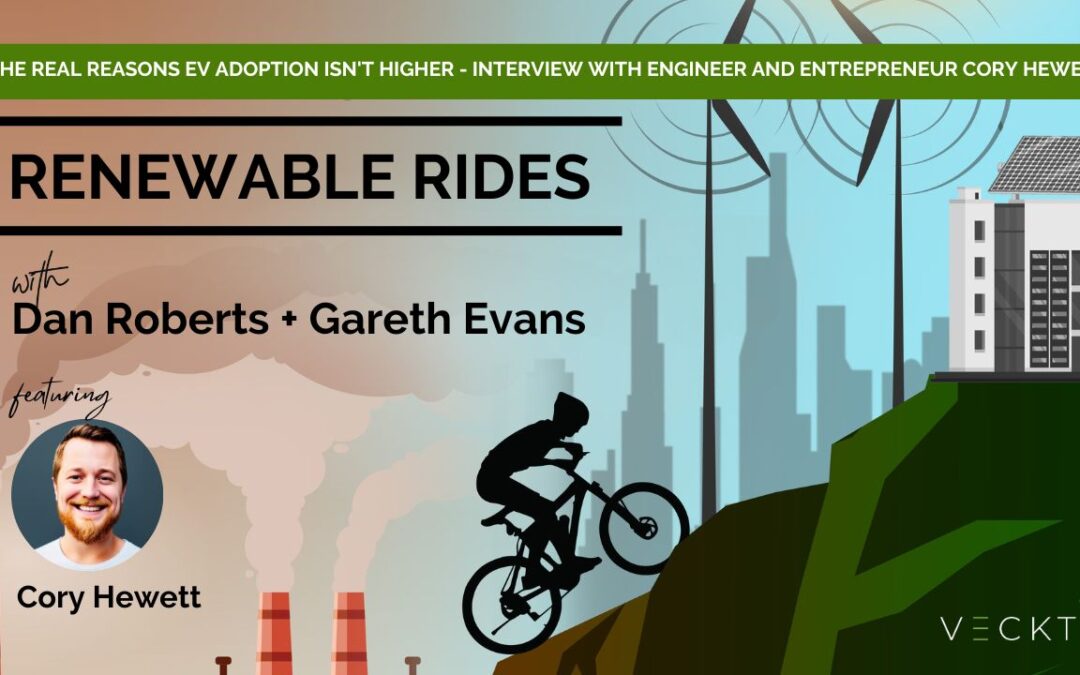 Ep 34: The Real Reasons EV Adoption Isn’t Higher – Interview with Engineer and Entrepreneur Cory Hewett